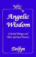 Angelic Wisdom Celestial Beings & The