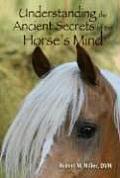 Understanding the Ancient Secrets of the Horses Mind