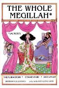 The Whole Megillah: (Almost)