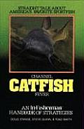 Channel Catfish Fever An In Fisherman Handbook of Strategies