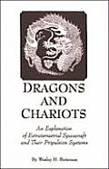 Dragons & Chariots An Explanation of Extraterrestrial Spacecraft & Their Propulsion Systems