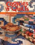 Cookies 'n' Quilts: Recipes & Patterns for America's Ultimate Comforts