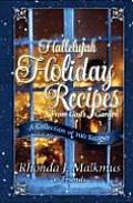 Hallelujah Holiday Recipes from Gods Garden A Collection of 300 Recipes