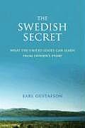 Swedish Secret What the United States Can Learn from Swedens Story