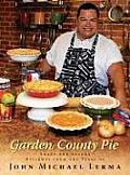 Garden County Pie Sweet & Savory Delights from the Table of John Michael Lerma