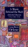 A Music Behind the Wall: Selected Stories Volume One