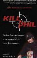 Kill Phil The Fast Track to Success in No Limit Hold em Poker Tournaments