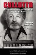 Cullotta: The Life of a Chicago Criminal, Las Vegas Mobster, and Government Witness