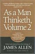As A Man Thinketh Volume 2 A Compilation from the Writings of James Allen