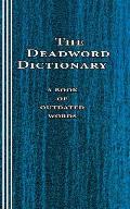 The Deadword Dictionary: A Book of Outdated Words