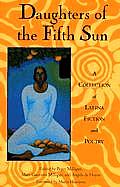 Daughters Of The Fifth Sun A Collection
