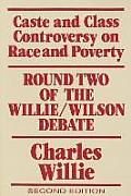 Caste and Class Controversy on Race and Poverty: Round Two of the Willie/Wilson Debate
