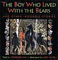Boy Who Lived with the Bears & Other Iroquois Stories