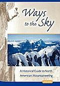 Ways to the Sky A Historical Guide to North American Mountaineering