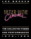 Sister Suzie Cinema: Collected Poems and Performances 1976-1986