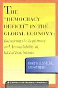 The Democracy Deficit in the Global Economy: Enhancing the Legitimacy and Accountability of Global Institutions