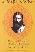 Pearl in Wine Essays on the Life Music & Sufism of Hazrat Inayat Khan