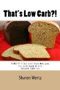 That's Low Carb?! Second Edition: Ninety Tried and True Recipes for Low Carb Diets