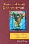 Heroes and Saints and Other Plays