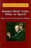 Baroque Music Today Music As Speech Ways To A New Understanding Of Music