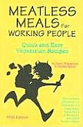 Meatless Meals for Working People Quick & Easy Vegetarian Recipes 5th Edition