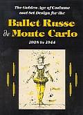 Ballet Russe de Monte Carlo The Golden Age of Costume & Set Design