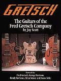 Gretsch The Guitars of the Fred Gretsch Co