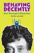 Behaving Decently: Kurt Vonnegut's Humanism