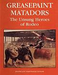 Greasepaint Matadors The Unsung Heroes of Rodeo
