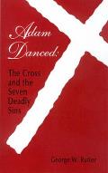 Adam Danced: Cross & Seven Deadly Sins
