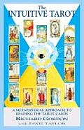 Intuitive Tarot A Metaphysical Approach to Reading the Tarot Cards