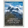 Creation Of The Teton Landscape