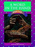 Word in the Hand Book Two An Introduction to Sign Language