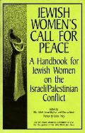 Jewish Women's Call for Peace: A Handbook for Jewish Women on the Israeli/Palestinian Conflict