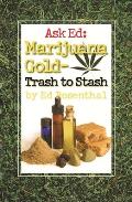 Ask Ed Marijuana Gold Trash To Stash