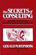 Secrets Of Consulting A Guide To Giving & Getting Advice Successfully
