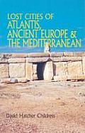 Lost Cities of Atlantis Ancient Europe & the Mediterranean