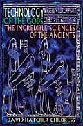 Technology of the Gods The Incredible Sciences of the Ancients