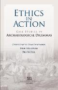 Ethics in Action: Case Studies in Archaeological Dilemmas