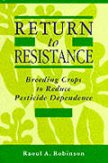 Return To Resistance Breeding Crops To Reduce Pesticide Dependence