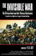The Invisible War: African American Anti-Slavery Resistance from the Stono Rebellion Through the Seminole Wars