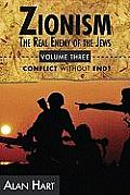 Zionism, The Real Enemy of the Jews Vol. 3: Conflict Without End?