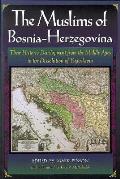 The Muslims of Bosnia-Herzegovina: Their Historic Development from the Middle Ages to the Dissolution of Yugoslavia, Second Edition