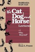 The Cat, Dog and Horse Lectures, and The Beyond: Toward the Development of Human Conscious