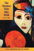 Woman Who Was Wild & Other Tales