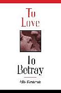 To Love To Betray