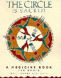 Circle Is Sacred A Medicine Book for Women