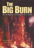 Big Burn The Northwests Great Forest Fire of 1910