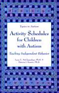 Activity Schedules for Children with Autism Teaching Independent Behavior