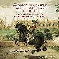 'To Amaze the People with Pleasure and Delight: The horsemanship manuals of William Cavendish, Duke of Newcastle